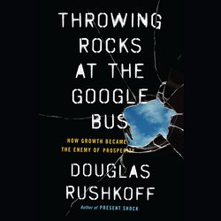 Throwing Rocks at the Google Bus|Rushkoff, Douglas