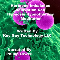 Hormone Imbalance Relaxation Self Hypnosis Hypnotherapy Meditation|LLC, Key Guy Technology