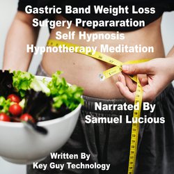 Gastric Band Weight Loss Surgery Preparation Self Hypnosis Hypnotherapy Meditation|Technology, Key Guy