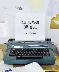 Letters of Not|Dale Shaw