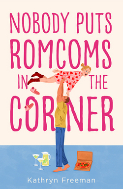 Nobody Puts Romcoms In The Corner|Kathryn Freeman