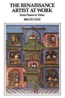 The Renaissance Artist At Work|Bruce Cole