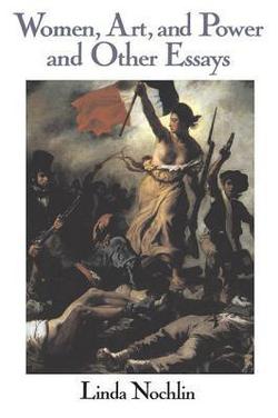 Women, Art, and Power and Other Essays|Linda Nochlin