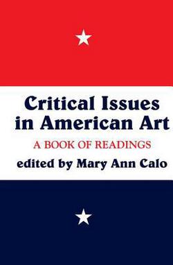 Critical Issues In American Art|Mary Ann Calo
