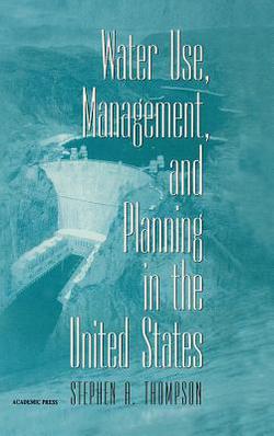Water Use, Management, and Planning in the United States|Stephen A. Thompson