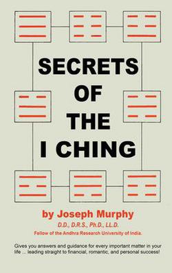Secrets of the I Ching|Joseph Murphy