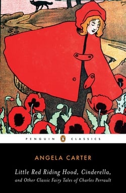Little Red Riding Hood, Cinderella, and Other Classic Fairy Tales of Charles Perrault|Angela Carter
