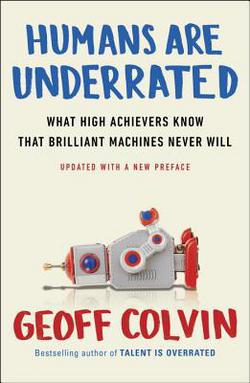 Humans Are Underrated|Geoff Colvin