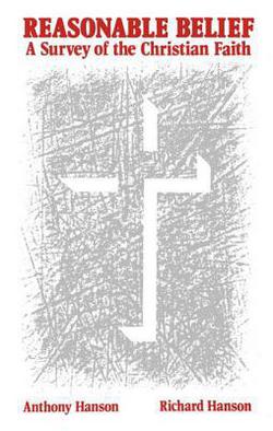 Reasonable Belief (a Survey of the Christian Faith|Anthony Hanson