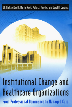 Institutional Change and Healthcare Organizations|W. Richard Scott