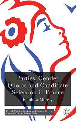 Parties, Gender Quotas and Candidate Selection in France|R. Murray