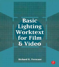 Basic Lighting Worktext for Film and Video|Richard Ferncase