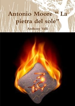 Antonio Moore  La pietra del sole|Anthony Valli
