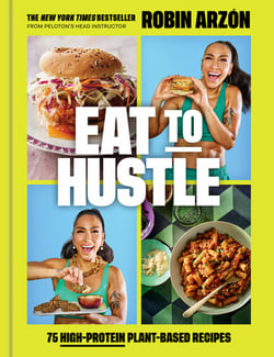 Eat to Hustle|Robin Arzón