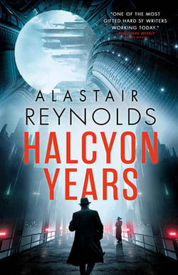 Halcyon Years|Alastair Reynolds