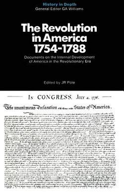 The Revolution in America 1754-1788|J. R. Pole