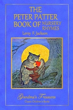 THE PETER PATTER BOOK of NURSERY RHYMES|Leroy F. Jackson