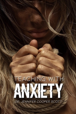 Teaching with Anxiety|Jennifer Cooper Scott