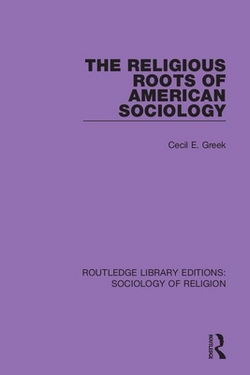 The Religious Roots of American Sociology|Cecil E. Greek
