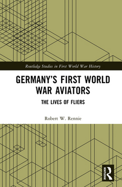 Germany's First World War Aviators|Robert W. Rennie