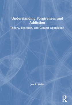 Understanding Forgiveness and Addiction|Jon R. Webb