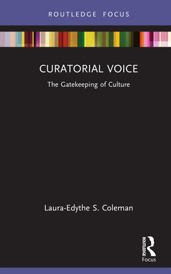 Curatorial Voice|Laura-Edythe S. Coleman