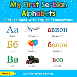 My First Serbian Alphabets Picture Book with English Translations|Mira S