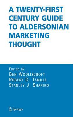 A Twenty-First Century Guide to Aldersonian Marketing Thought|Ben Wooliscroft