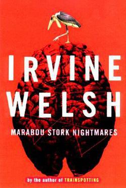 Marabou Stork Nightmares|Irvine Welsh