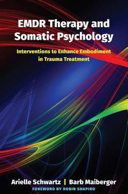 EMDR Therapy and Somatic Psychology|Arielle Schwartz