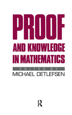Proof and Knowledge in Mathematics|Michael Detlefsen