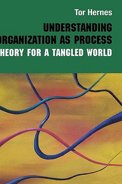 Understanding Organization as Process|Tor Hernes