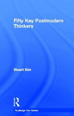 Fifty Key Postmodern Thinkers|Stuart Sim