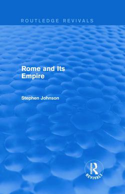 Rome and Its Empire (Routledge Revivals)|Stephen Johnson