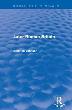 Later Roman Britain (Routledge Revivals)|Stephen Johnson