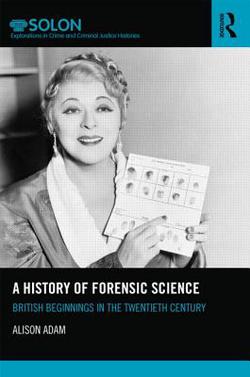 A History of Forensic Science|Alison Adam