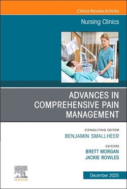 Advances in Comprehensive Pain Management, an Issue of Nursing Clinics|Brett Morgan