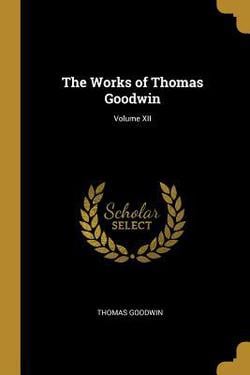 The Works of Thomas Goodwin|Thomas Goodwin