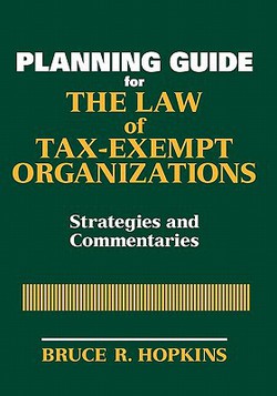 Planning Guide for the Law of Tax-Exempt Organizations|Bruce R. Hopkins