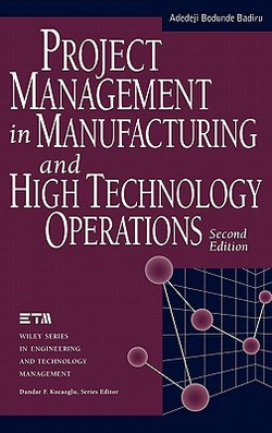 Project Management in Manufacturing and High Technology Operations|Adedeji Bodunde Badiru
