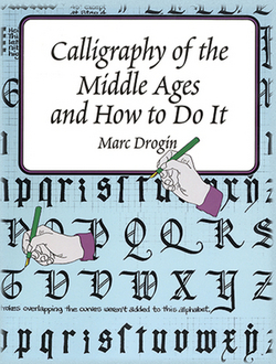Calligraphy of the Middle Ages and How to Do It|Marc Drogin