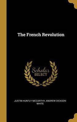 The French Revolution|Justin Huntly McCarthy