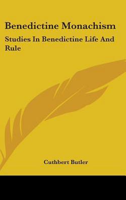 Benedictine Monachism|Cuthbert Butler
