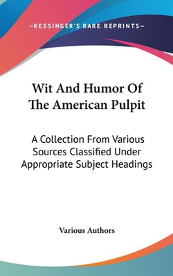 Wit And Humor Of The American Pulpit|Various Authors