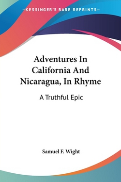 Adventures In California And Nicaragua, In Rhyme|Samuel F. Wight