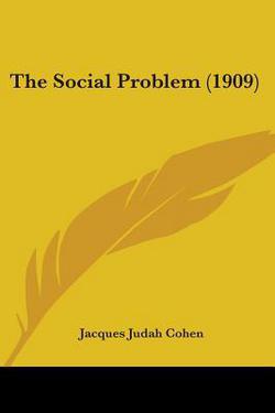 The Social Problem (1909)|Jacques Judah Cohen