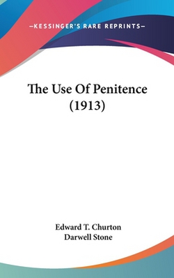 The Use Of Penitence (1913)|Edward T. Churton