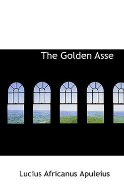 The Golden Asse|Lucius Africanus Apuleius