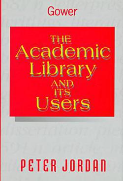 The Academic Library and Its Users|Peter Jordan