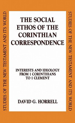The Social Ethos of the Corinthian Correspondence|David G. Horrell